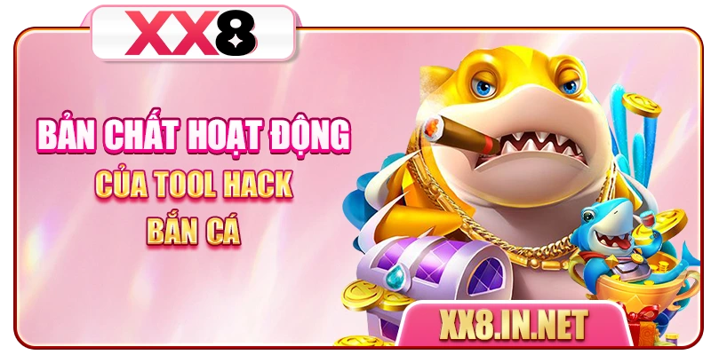 Bản chất hoạt động của Tool hack bắn cá