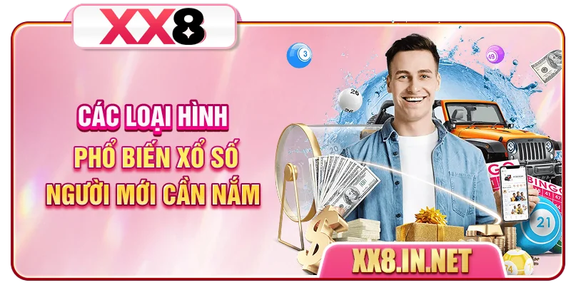 Các loại hình phổ biến xổ số người mới cần nắm