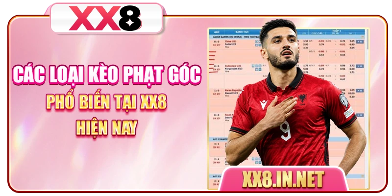 Các loại kèo phạt góc phổ biến tại XX8 hiện nay
