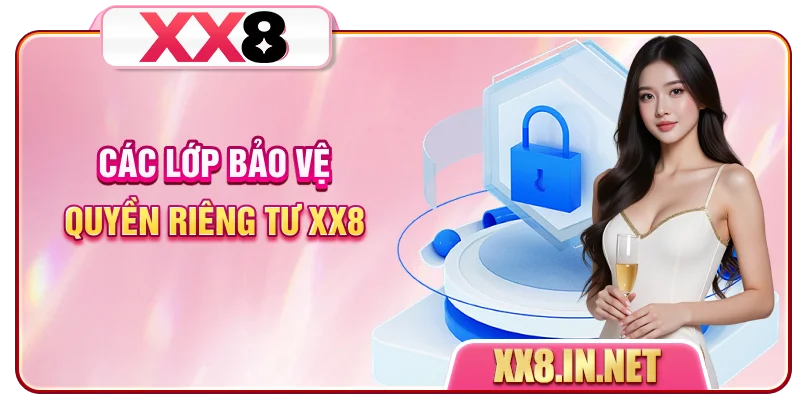 Các lớp bảo vệ quyền riêng tư XX8