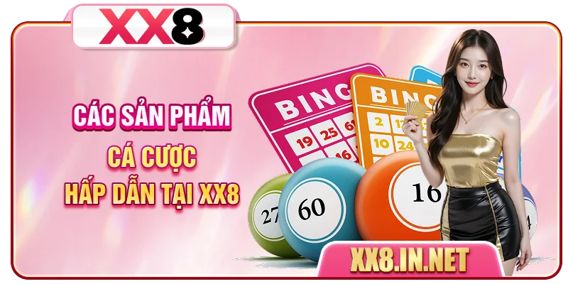 Các sản phẩm cá cược hấp dẫn tại XX8