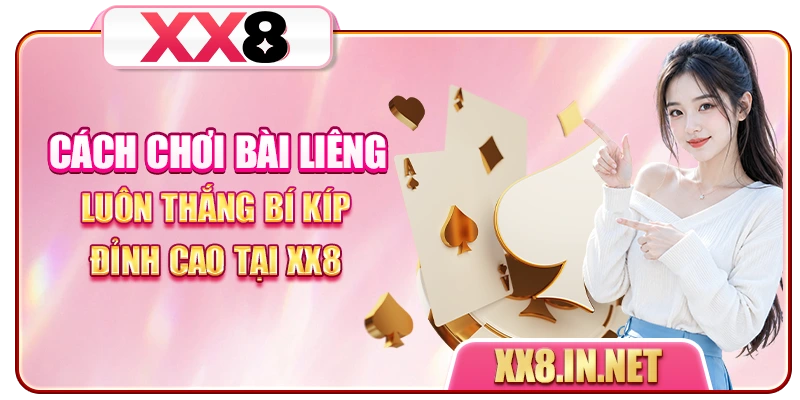 Cách Chơi Bài Liêng Luôn Thắng - Bí Kíp Đỉnh Cao Tại XX8