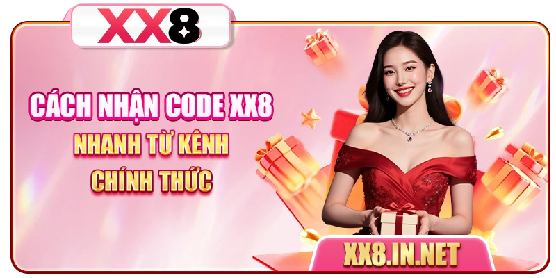 Cách nhận code XX8 nhanh từ kênh chính thức