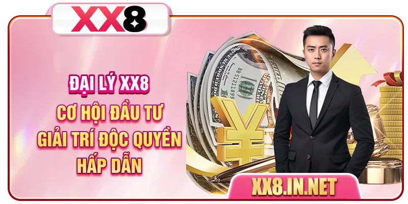 Đại Lý XX8 - Cơ Hội Đầu Tư Giải Trí Độc Quyền Hấp Dẫn