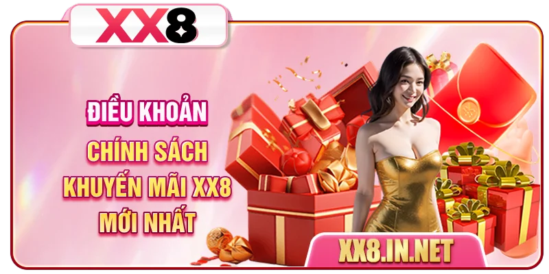 Điều khoản chính sách khuyến mãi XX8 mới nhất