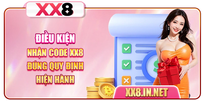 Điều kiện nhận code XX8 đúng quy định hiện hành
