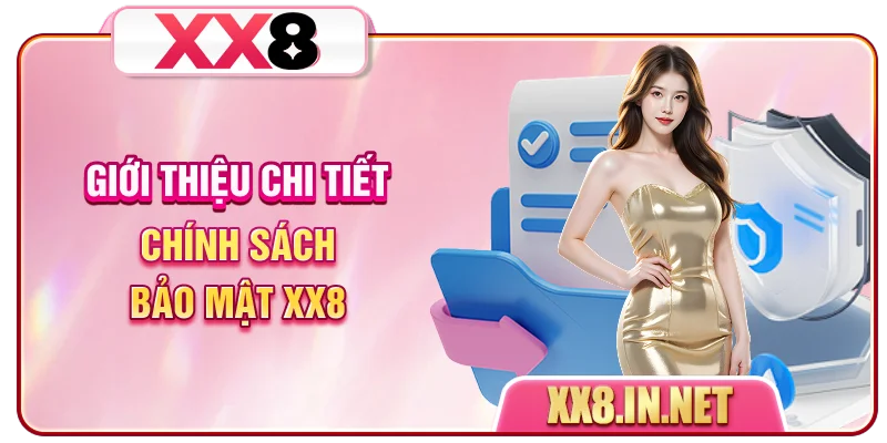 Giới thiệu chi tiết chính sách bảo mật XX8