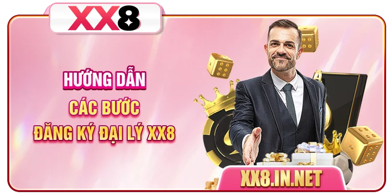 Hướng dẫn các bước đăng ký đại lý XX8