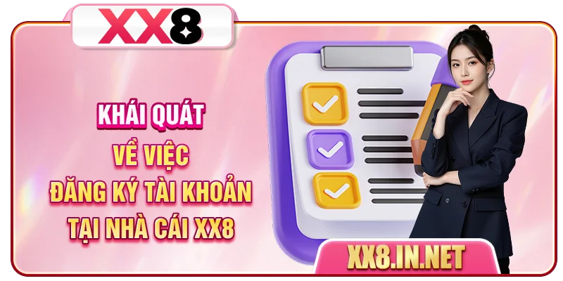 Khái quát về việc đăng ký tài khoản tại nhà cái XX8