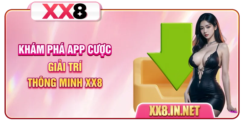 Khám phá app cược giải trí thông minh XX8
