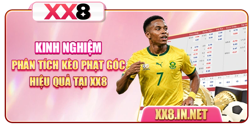 Kinh nghiệm phân tích kèo phạt góc hiệu quả tại XX8