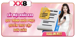 Lấy Mật Khẩu XX8 - Quy Trình Khôi Phục Quyền Truy Cập Đơn Giản