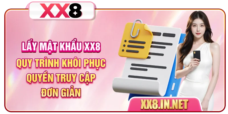 Lấy Mật Khẩu XX8 - Quy Trình Khôi Phục Quyền Truy Cập Đơn Giản