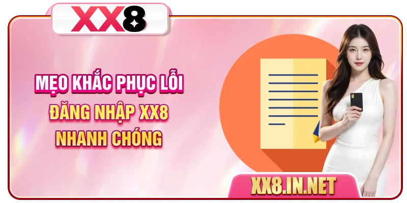 Mẹo khắc phục lỗi đăng nhập XX8 nhanh chóng