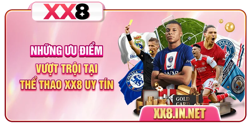Những ưu điểm vượt trội tại thể thao XX8 uy tín