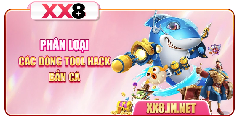 Phân loại các dòng Tool hack bắn cá