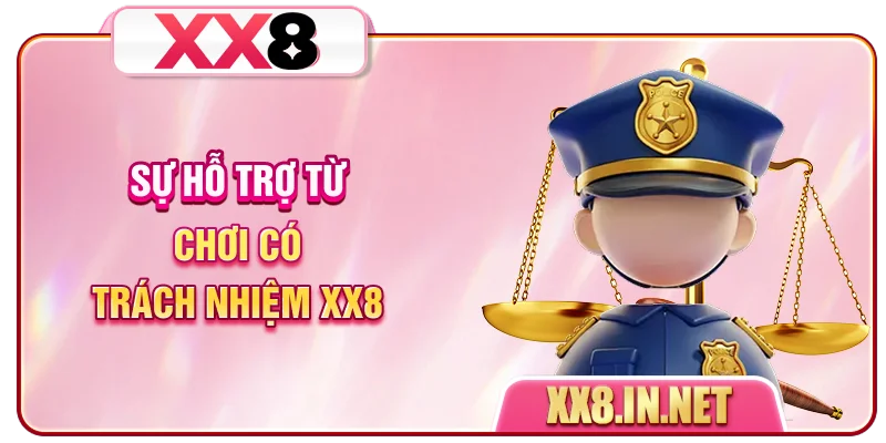 Sự hỗ trợ từ chơi có trách nhiệm XX8