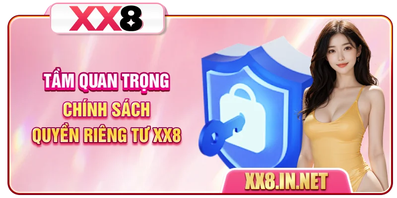 Tầm quan trọng chính sách quyền riêng tư XX8