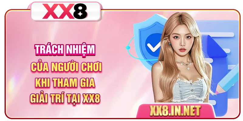 Trách nhiệm của người chơi khi tham gia giải trí tại XX8